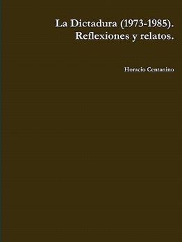 Paperback La Dictadura (1973-1985). Reflexiones y Relatos. [Spanish] Book