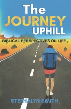 Paperback The Journey Uphill: Biblical Perspectives on Life, Isaiah 43 Verses 1 to 21 Book