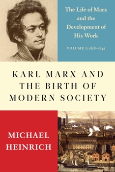 Hardcover Karl Marx and the Birth of Modern Society: The Life of Marx and the Development of His Work Book