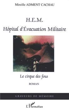 Paperback HEM Hôpital d'Evacuation Militaire: Le cirque des fous [French] Book