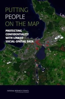 Paperback Putting People on the Map: Protecting Confidentiality with Linked Social-Spatial Data Book