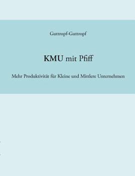Paperback KMU mit Pfiff: Mehr Produktivität für Kleine und Mittlere Unternehmen [German] Book