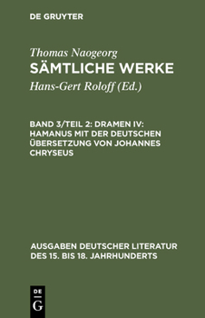 Hardcover Sämtliche Werke, Band 3/Teil 2, Dramen IV: Hamanus mit der deutschen Übersetzung von Johannes Chryseus [German] Book