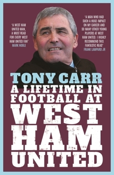 Paperback Tony Carr: A Lifetime in Football at West Ham United Book