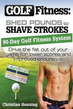 Paperback Golf Fitness: Shed Pounds to Shave Strokes: Drive the Fat Out of Your Game for Lower Scores Book