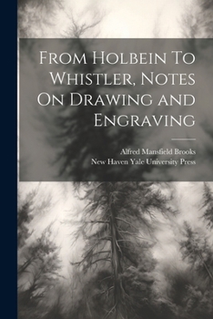 Paperback From Holbein To Whistler, Notes On Drawing and Engraving Book