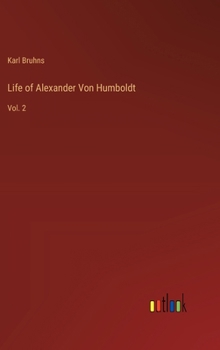 Hardcover Life of Alexander Von Humboldt: Vol. 2 Book