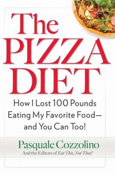 Paperback The Pizza Diet: How I Lost 100 Pounds Eating My Favorite Food -- And You Can, Too! Book