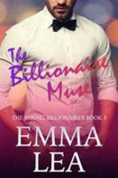 Paperback The Billionaire Muse: The Young Billionaires Book 3 Book