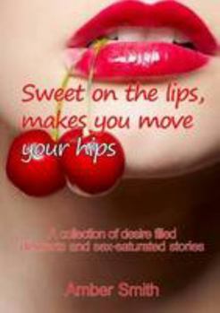 Paperback Sweet on the Lips, Makes You Move Your Hips Book