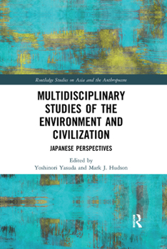 Paperback Multidisciplinary Studies of the Environment and Civilization: Japanese Perspectives Book