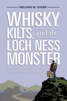 Hardcover Whisky, Kilts, and the Loch Ness Monster: Traveling Through Scotland with Boswell and Johnson Book