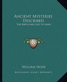 Paperback Ancient Mysteries Described: The Birth And Life Of Mary Book