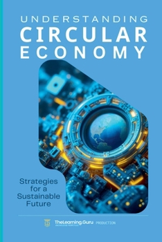 Paperback Understanding The Circular Economy: Strategies for a Sustainable Future Book