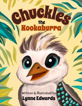 Paperback Chuckles the Kookaburra: How a baby bird found his laugh in the Australian bush. Book