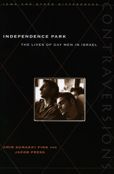 Paperback Independence Park: The Lives of Gay Men in Israel Book