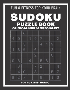 Paperback Sudoku Book For Clinical Nurse Specialist Hard: 200 Sudoku puzzles With Solutions, Puzzle Type 9?9, 4 of Puzzle Per Page Book