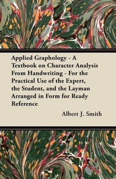 Paperback Applied Graphology - A Textbook on Character Analysis from Handwriting - For the Practical Use of the Expert, the Student, and the Layman Arranged in Book