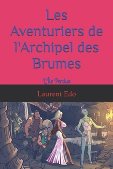 Paperback Les Aventuriers de l'Archipel des Brumes: L'Île Perdue [French] Book