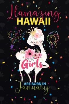 Llamazing Hawaii Girls are Born in January: Llama Lover journal notebook for Hawaii Girls who born in January