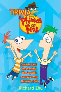 Phineas & Ferb Trivia : Summer Last Forever And The Joy Will Continue With Phineas & Ferb