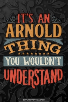 Paperback Arnold: It's An Arnold Thing You Wouldn't Understand - Arnold Name Planner With Notebook Journal Calendar Personel Goals Passw Book