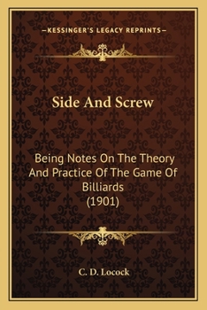 Paperback Side And Screw: Being Notes On The Theory And Practice Of The Game Of Billiards (1901) Book