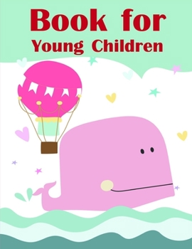 Book for Young Children: Coloring Pages for Children ages 2-5 from funny and variety amazing image. (Humor animals)