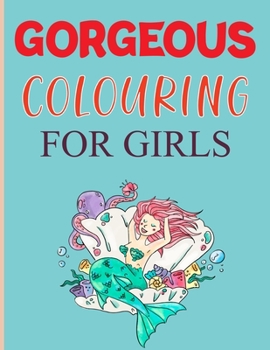 Gorgeous Coloring For Girls: Mermaid Coloring Books For Kids Ages 4-12