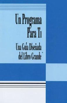 Paperback Un Programa Para Ti (a Program for You Book): Una Guia Disenada del Libro Grande [Spanish] Book