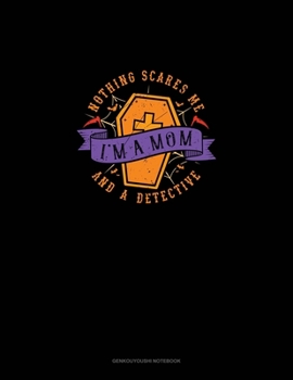 Nothing Scares Me I'm a Mom and a Detective: Genkouyoushi Notebook