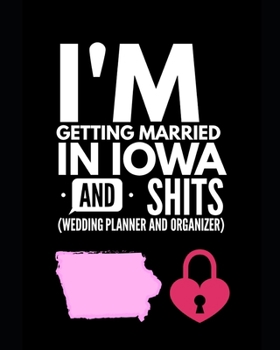 Paperback I'm Getting Married In Iowa and Shits Wedding Planner and Organizer Book