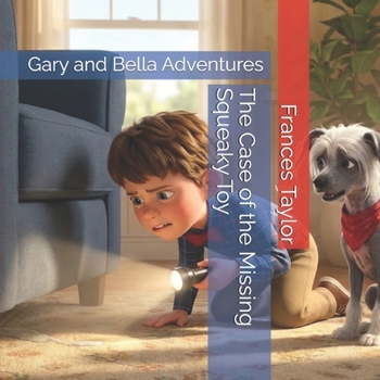 The Case of the Missing Squeaky Toy: Gary and Bella Adventures (The Bow Tie Detective)