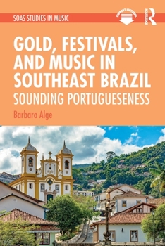 Paperback Gold, Festivals, and Music in Southeast Brazil: Sounding Portugueseness Book
