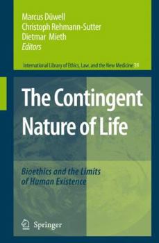 Paperback The Contingent Nature of Life: Bioethics and the Limits of Human Existence Book