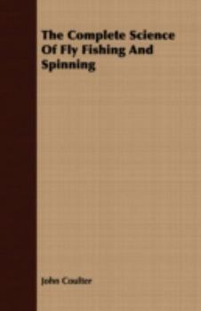 Paperback The Complete Science of Fly Fishing and Spinning Book