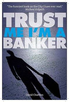 Trust Me, I'm a Banker - Book #2 of the Dave Hart