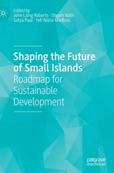 Hardcover Shaping the Future of Small Islands: Roadmap for Sustainable Development Book