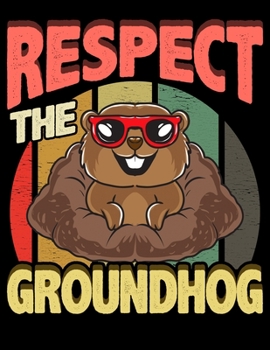 Respect The Groundhog: Respect The Groundhog Blank Sketchbook to Draw and Paint (110 Empty Pages, 8.5" x 11")