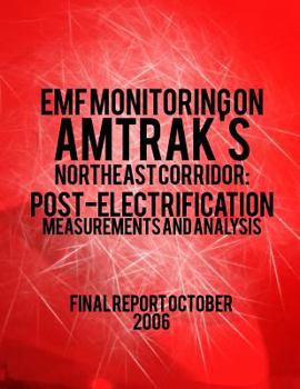 Paperback EMF Monitoring on Amtrak's Northeast Corridor: Post-Electrification Measurements and Analysis Book