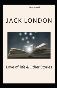 Love of Life & Other Stories annotated