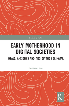 Paperback Early Motherhood in Digital Societies: Ideals, Anxieties and Ties of the Perinatal Book