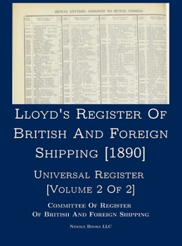 Lloyd's Register of British and Foreign Shipping [1890]: Universal Register [Volume 2 of 2]