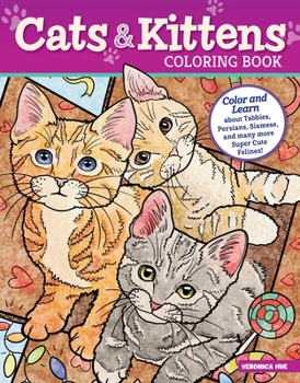 Paperback Cats & Kittens Coloring Book: Color and Learn about Tabbies, Persians, Siamese and Many More Super Cute Felines! Book