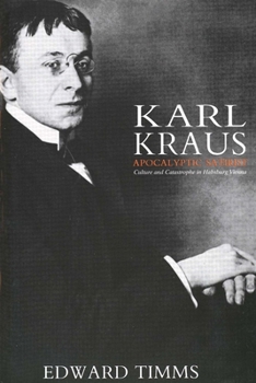 Paperback Karl Kraus: Apocalyptic Satirist: Culture and Catastrophe in Habsburg Vienna Book
