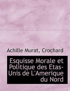 Paperback Esquisse Morale Et Politique Des Etas-Unis de L'Amerique Du Nord [French] Book