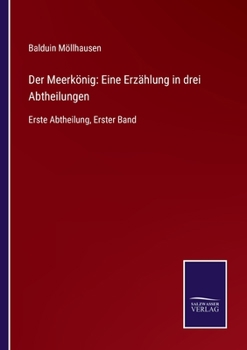 Paperback Der Meerkönig: Eine Erzählung in drei Abtheilungen: Erste Abtheilung, Erster Band [German] Book