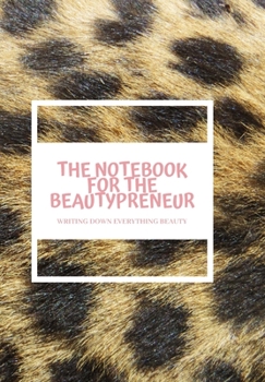 THE NOTEBOOK FOR THE BEAUTYPRENEUR