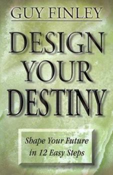 Paperback Design Your Destiny: Shape Your Future in 12 Easy Steps Book
