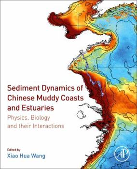 Paperback Sediment Dynamics of Chinese Muddy Coasts and Estuaries: Physics, Biology and Their Interactions Book